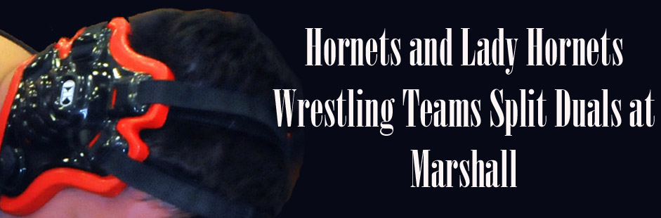 Hornet Wrestlers Win, Lady Hornet Wrestlers compete