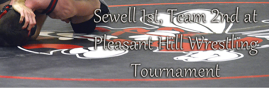 Sewell 1st, Team 2nd at Pleasant Hill Wrestling Tournament