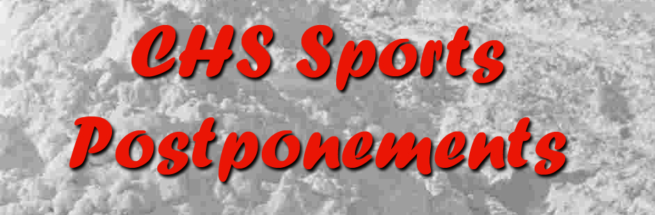 CHS Sports Postponements for Tuesday Jan 22