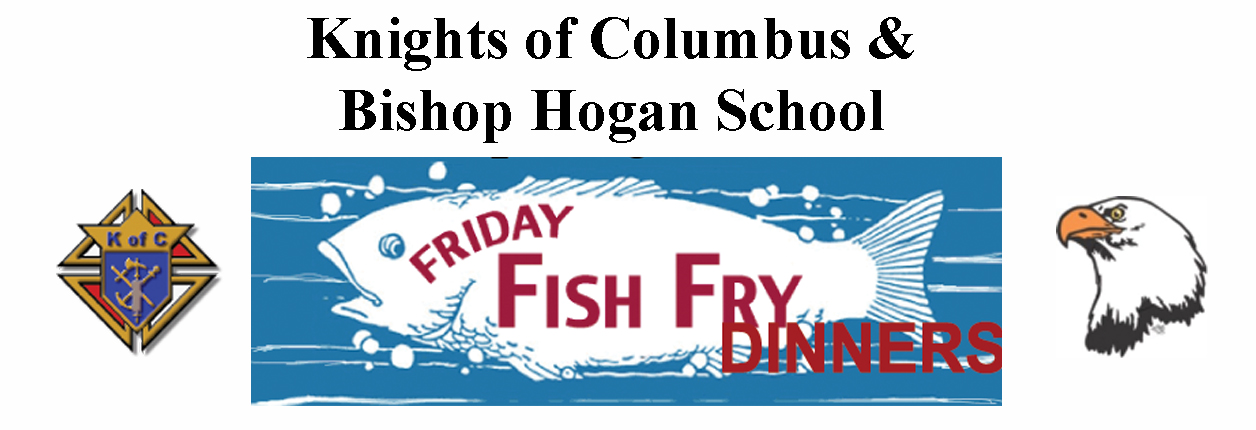 Bishop Hogan Annual Fish Fry’s Begin March 8th