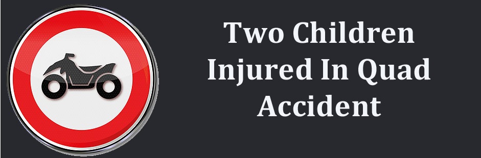4 Wheeler Accident Injures Children