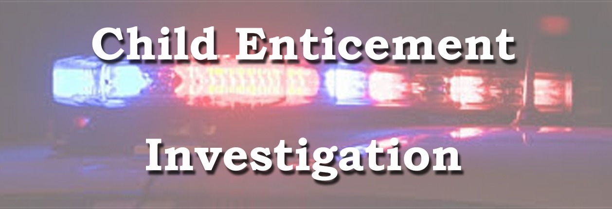 Enticement of A Minor Under Investigation By Chillicothe PD