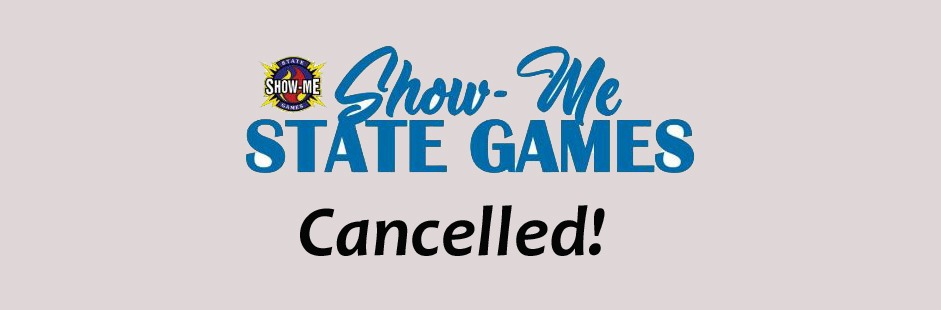 SHOW-ME STATE GAMES CANCELLED