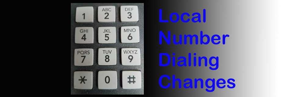 Ten Digit Local Dialing Begins April 24th