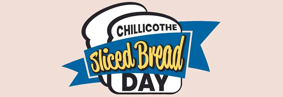 Chillicothe Celebrating Sliced Bread Day This Weekend