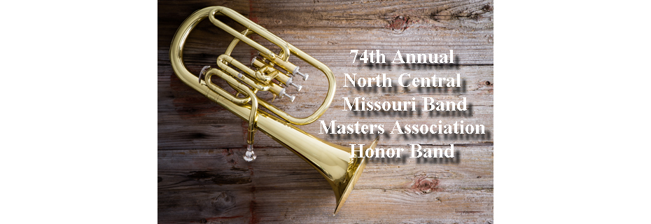 74th Annual North Central Missouri Band Masters Association High School Honor Band